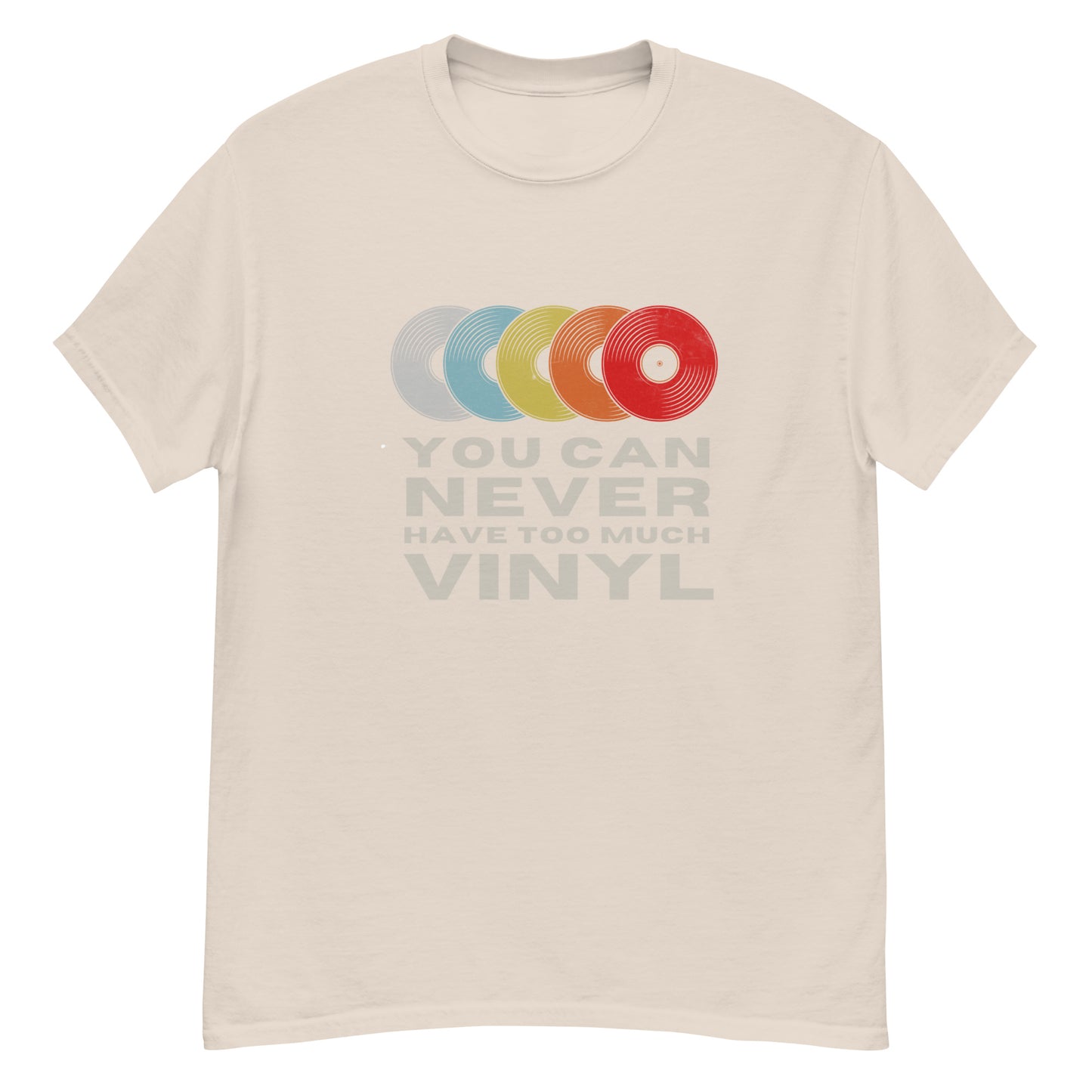 You Can Never Have Too Much Vinyl Unisex classic tee