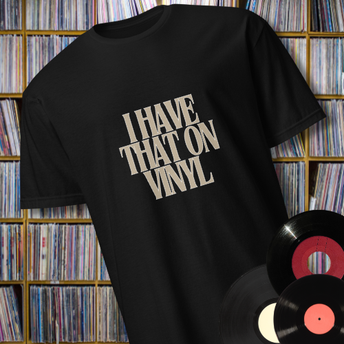 New 'I Have That On Vinyl' Short-Sleeve Unisex T-Shirt