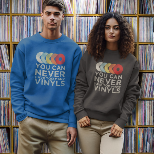 You Can Never Have Too Many Vinyl's Sweatshirt