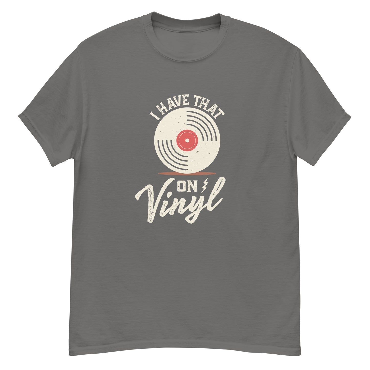 I Have That On Vinyl Unisex classic tee