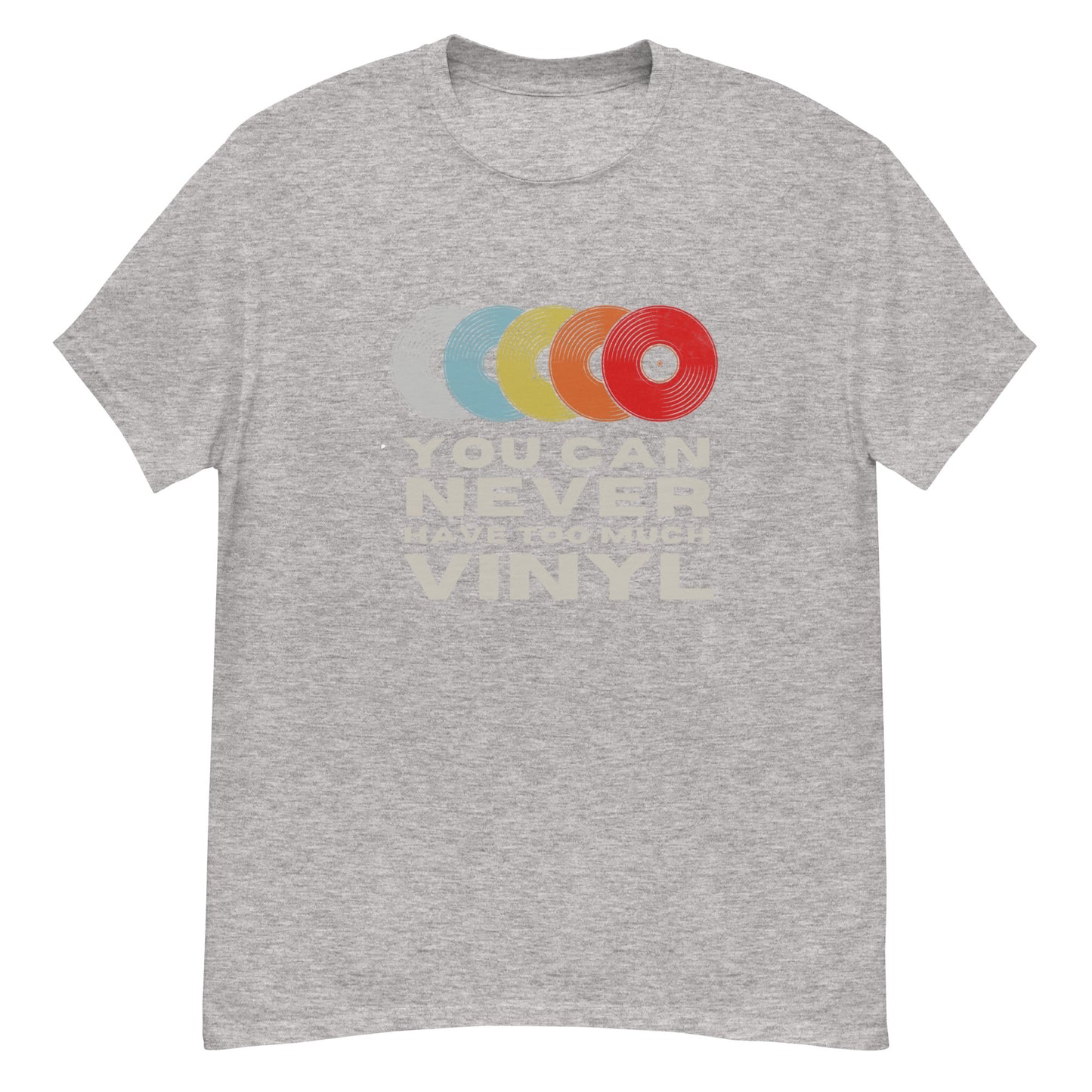 You Can Never Have Too Much Vinyl Unisex classic tee