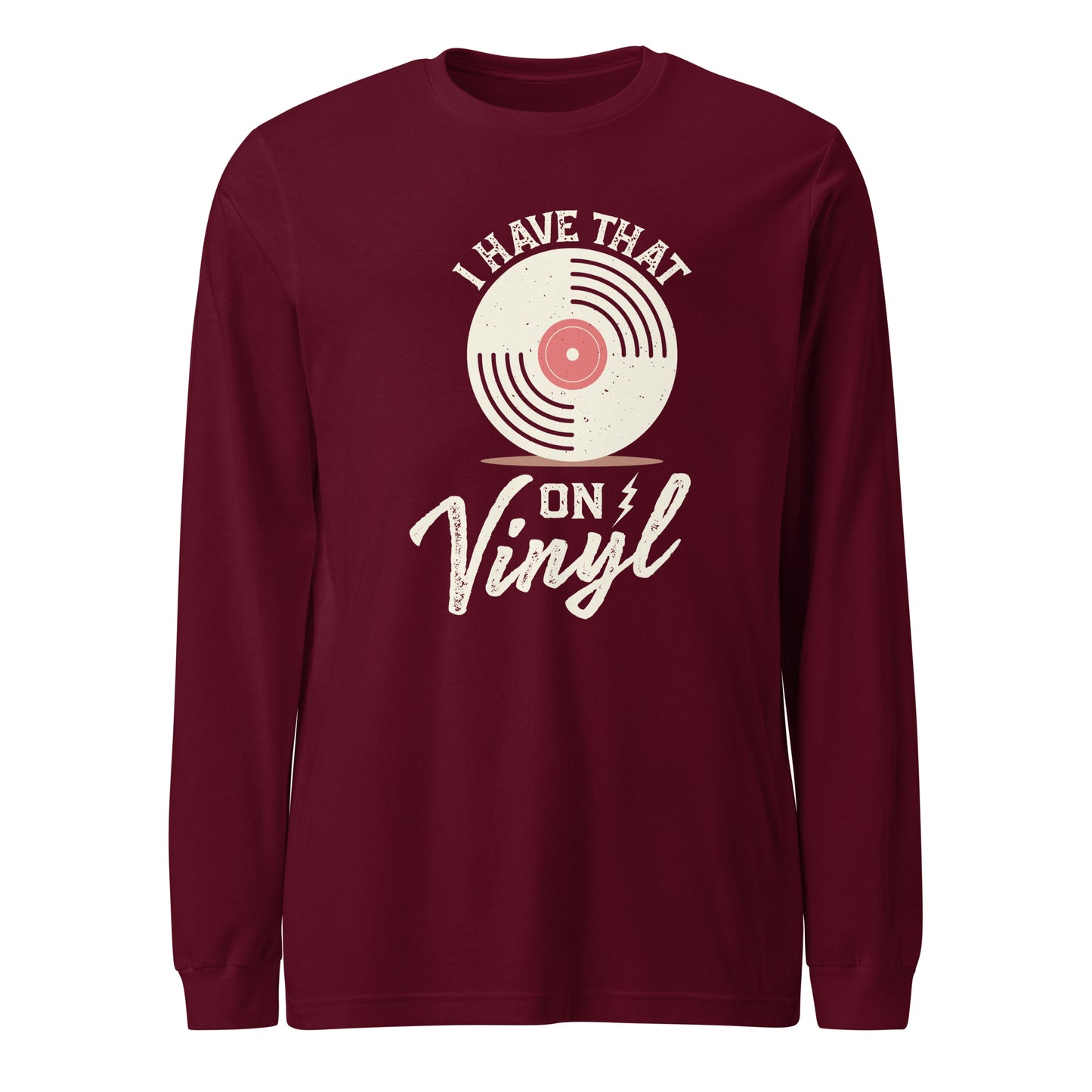 I Have That On Vinyl Unisex Long Sleeve Tee