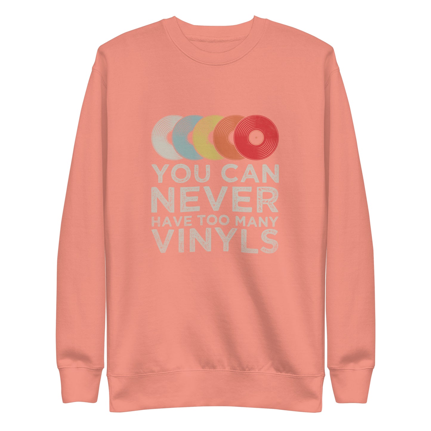 You Can Never Have Too Many Vinyl's Sweatshirt