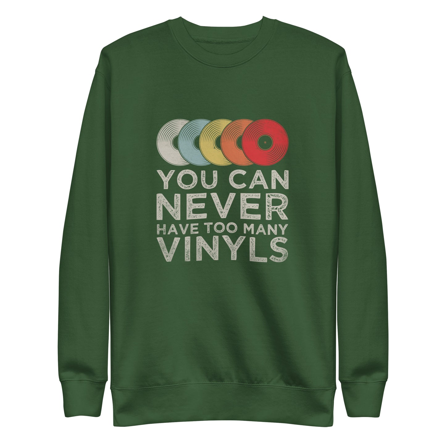 You Can Never Have Too Many Vinyl's Sweatshirt