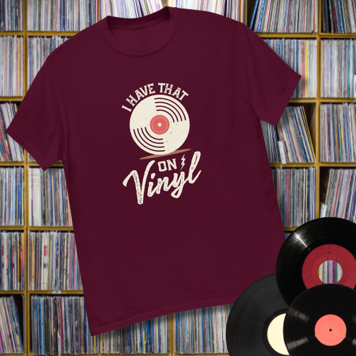 I Have That On Vinyl Unisex classic tee