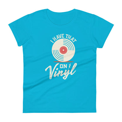 I Have That On Vinyl Women's short sleeve t-shirt