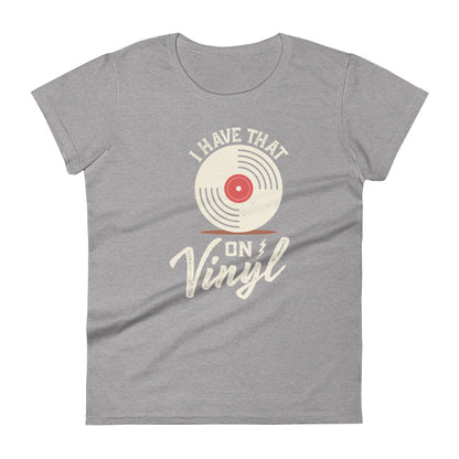 I Have That On Vinyl Women's short sleeve t-shirt