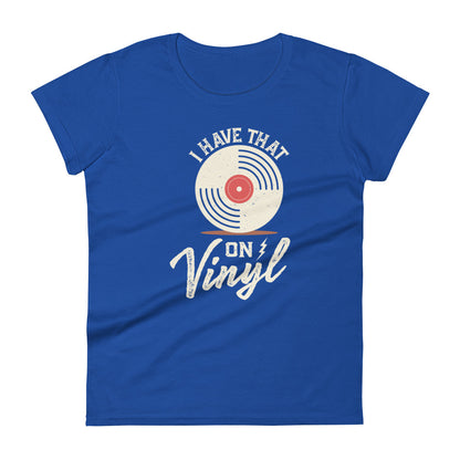 I Have That On Vinyl Women's short sleeve t-shirt